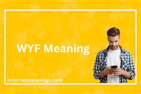 wyf meaning|WYF Meaning » Decode Internet Slang » SLANGINFO.com